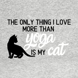 I Love My Cat More Than Yoga T-Shirt